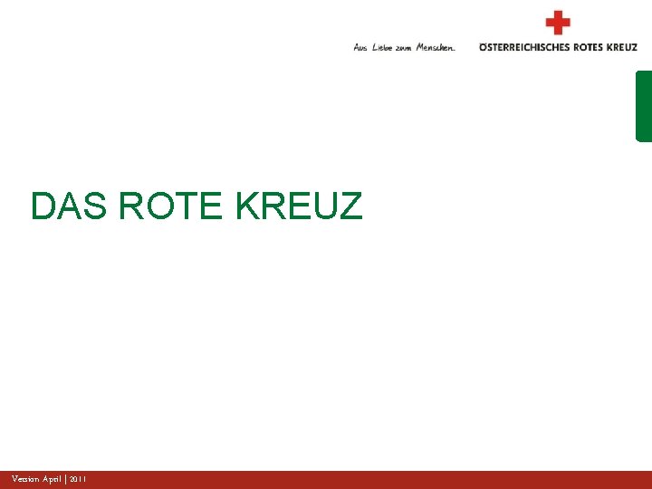 DAS ROTE KREUZ Version April | 2011 www. roteskreuz. at 