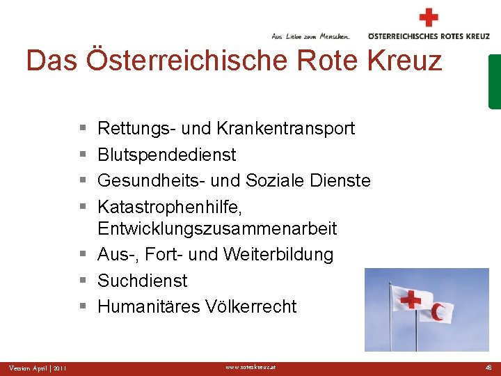 Das Österreichische Rote Kreuz § § Rettungs- und Krankentransport Blutspendedienst Gesundheits- und Soziale Dienste