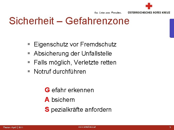 Sicherheit – Gefahrenzone § § Eigenschutz vor Fremdschutz Absicherung der Unfallstelle Falls möglich, Verletzte