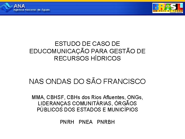 ESTUDO DE CASO DE EDUCOMUNICAÇÃO PARA GESTÃO DE RECURSOS HÍDRICOS NAS ONDAS DO SÃO