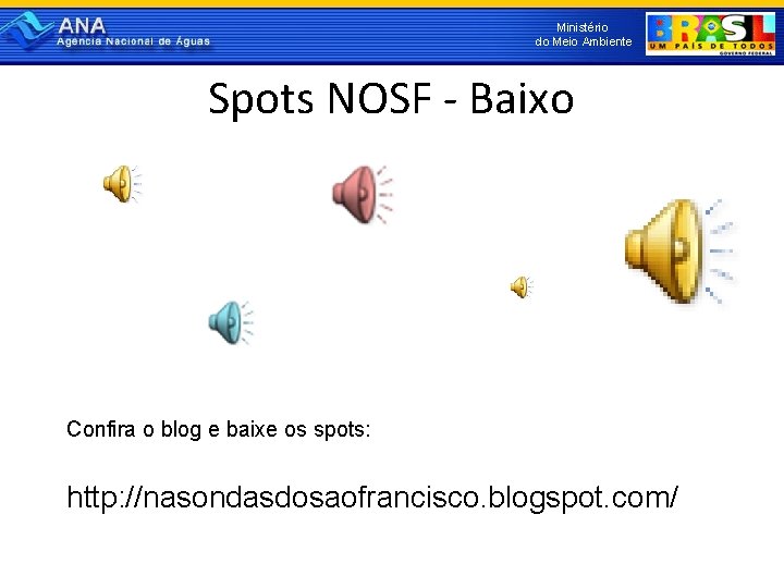 Ministério do Meio Ambiente Spots NOSF - Baixo Confira o blog e baixe os