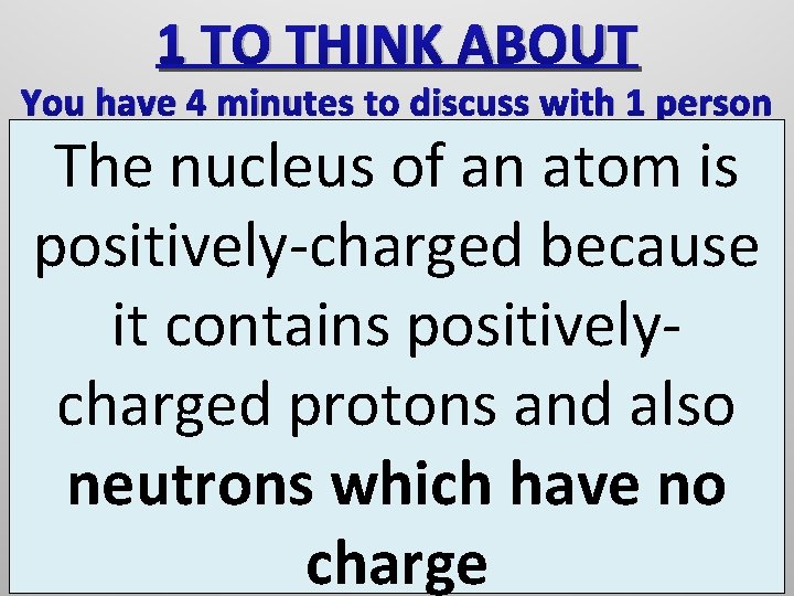 1 TO THINK ABOUT You have 4 minutes to discuss with 1 person The