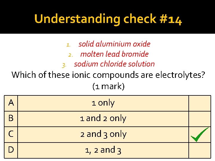 Understanding check #14 1. solid aluminium oxide 2. molten lead bromide 3. sodium chloride