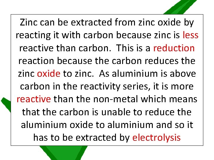 Zinc can be extracted from zinc oxide by reacting it with carbon because zinc