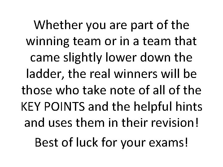 Whether you are part of the winning team or in a team that came