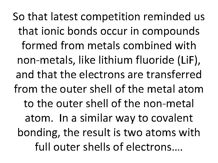 So that latest competition reminded us that ionic bonds occur in compounds formed from