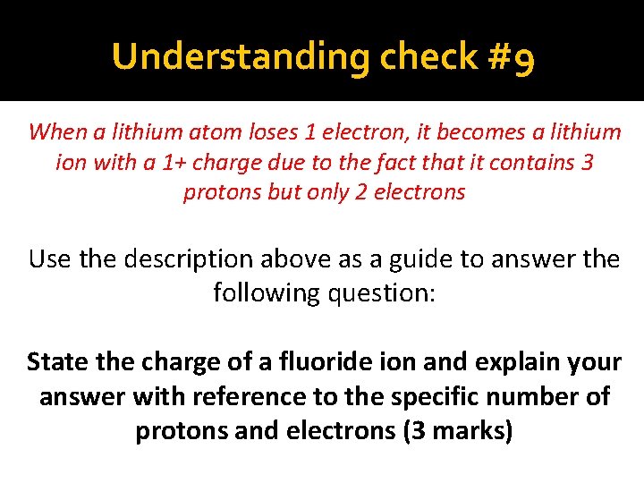 Understanding check #9 When a lithium atom loses 1 electron, it becomes a lithium