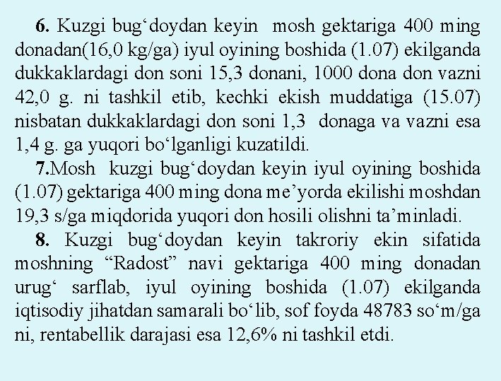 6. Kuzgi bug‘doydan keyin mosh gektariga 400 ming donadan(16, 0 kg/ga) iyul oyining boshida