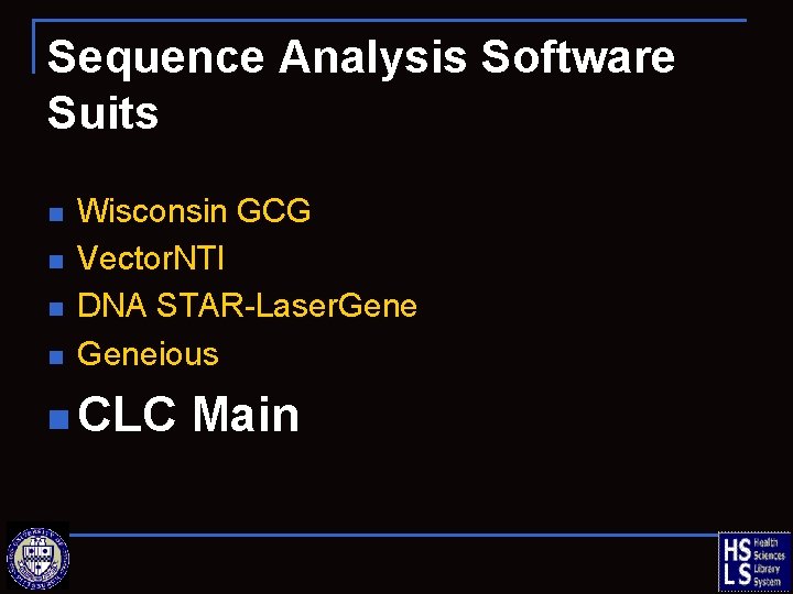 Sequence Analysis Software Suits n n Wisconsin GCG Vector. NTI DNA STAR-Laser. Geneious n