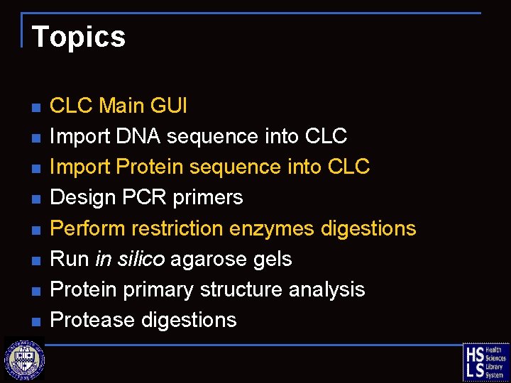 Topics n n n n CLC Main GUI Import DNA sequence into CLC Import