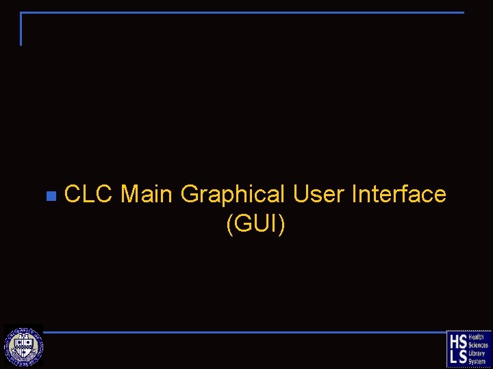 n CLC Main Graphical User Interface (GUI) 
