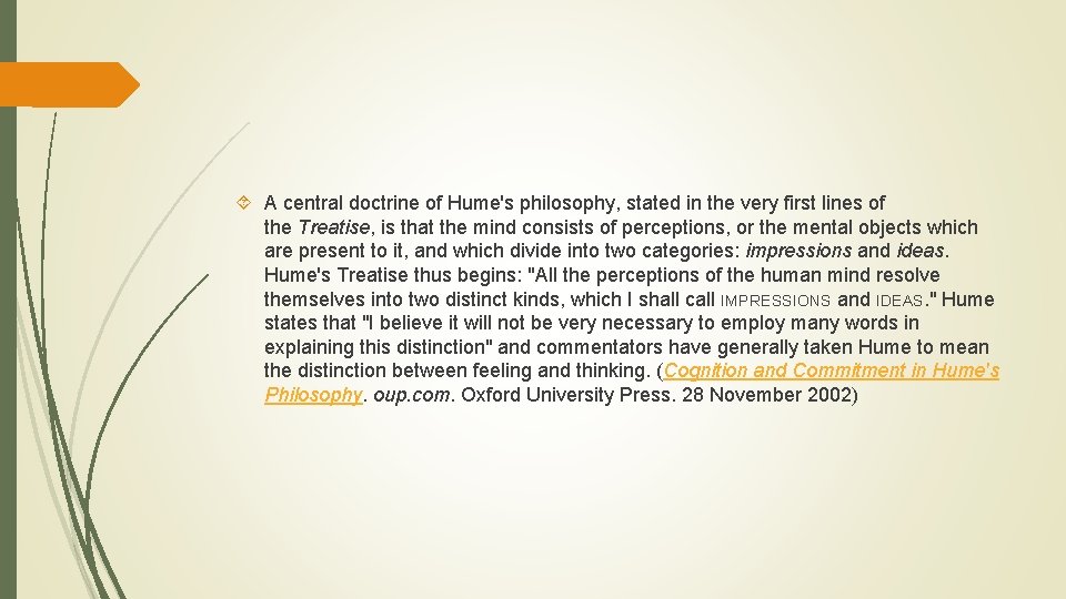  A central doctrine of Hume's philosophy, stated in the very first lines of