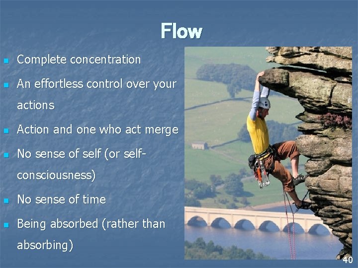 Flow n Complete concentration n An effortless control over your actions n Action and