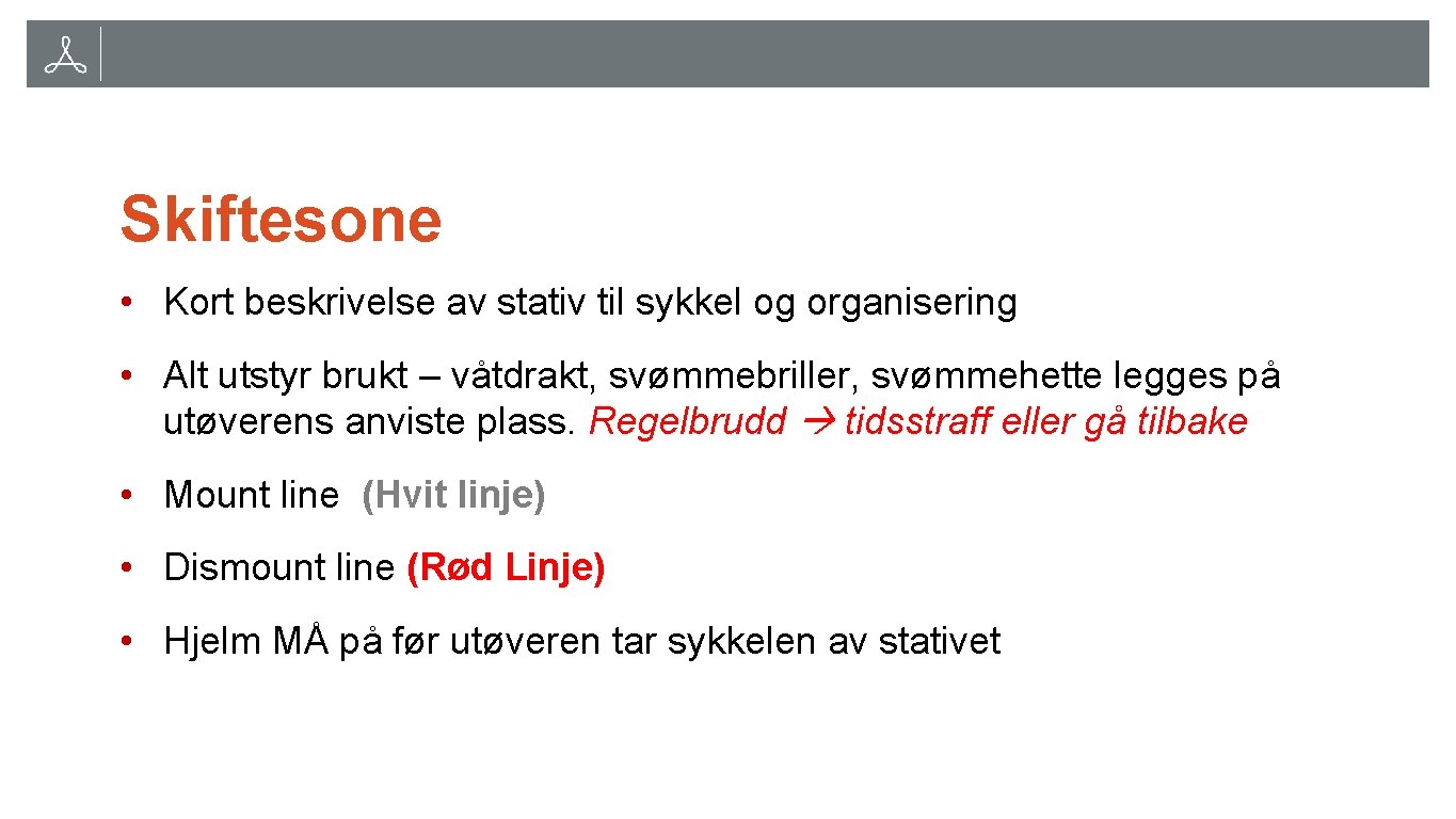 Skiftesone • Kort beskrivelse av stativ til sykkel og organisering • Alt utstyr brukt