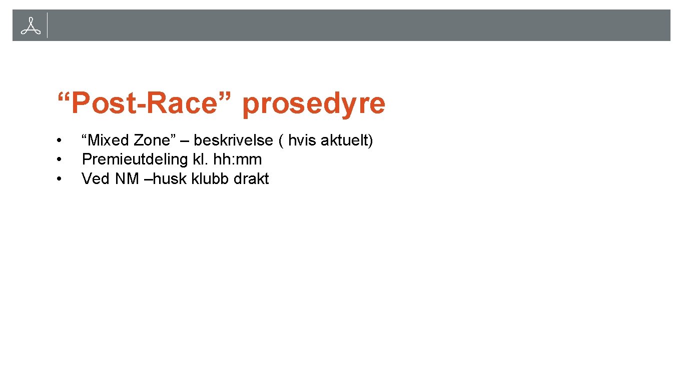 “Post-Race” prosedyre • • • “Mixed Zone” – beskrivelse ( hvis aktuelt) Premieutdeling kl.