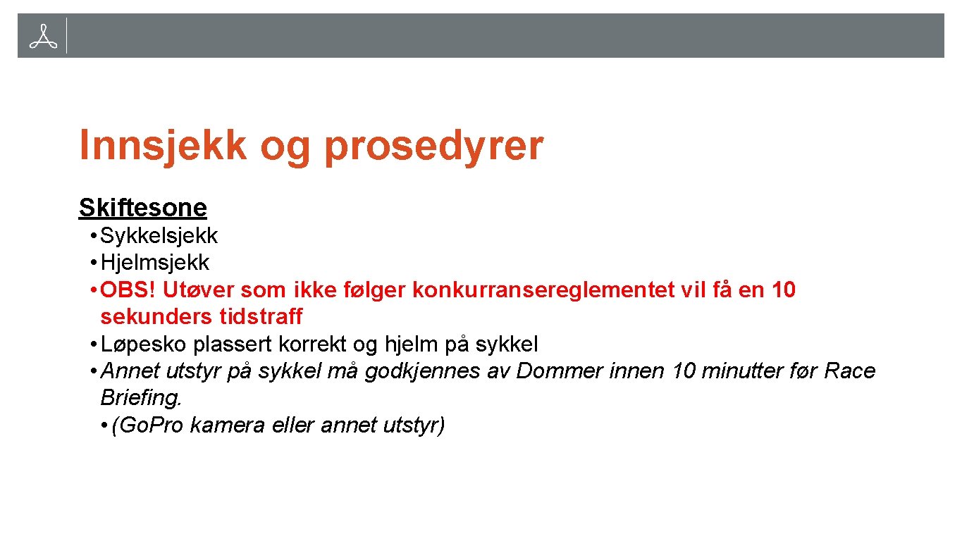 Innsjekk og prosedyrer Skiftesone • Sykkelsjekk • Hjelmsjekk • OBS! Utøver som ikke følger