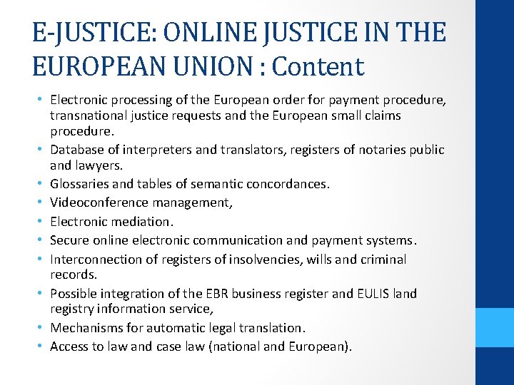 E-JUSTICE: ONLINE JUSTICE IN THE EUROPEAN UNION : Content • Electronic processing of the