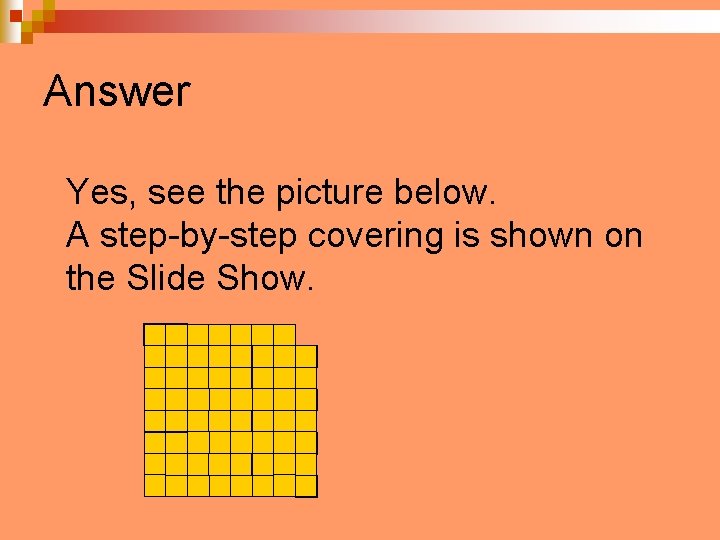 Answer Yes, see the picture below. A step-by-step covering is shown on the Slide
