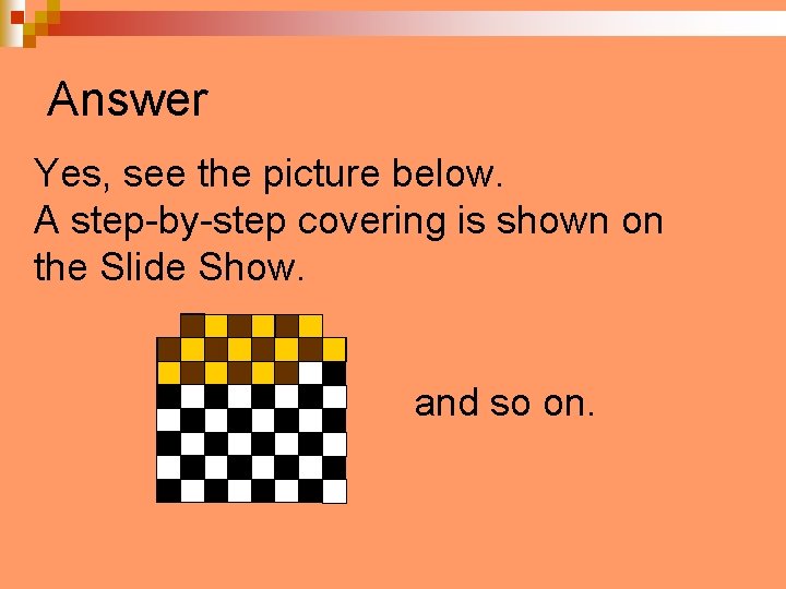 Answer Yes, see the picture below. A step-by-step covering is shown on the Slide