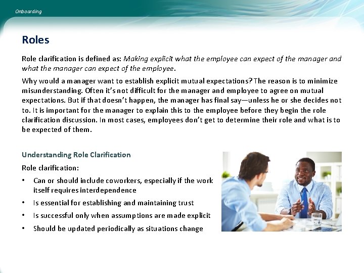 Onboarding Roles Role clarification is defined as: Making explicit what the employee can expect Onboarding Roles Role clarification is defined as: Making explicit what the employee can expect