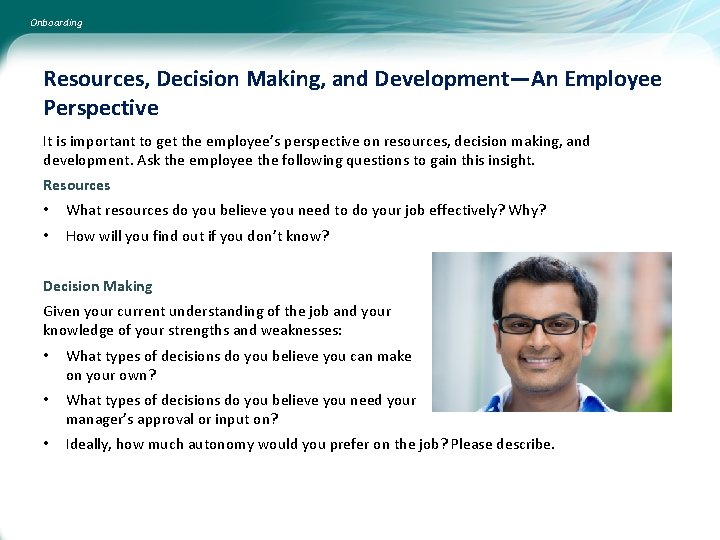 Onboarding Resources, Decision Making, and Development—An Employee Perspective It is important to get the