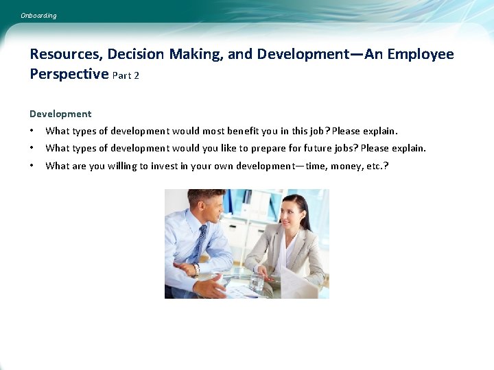 Onboarding Resources, Decision Making, and Development—An Employee Perspective Part 2 Development • What types