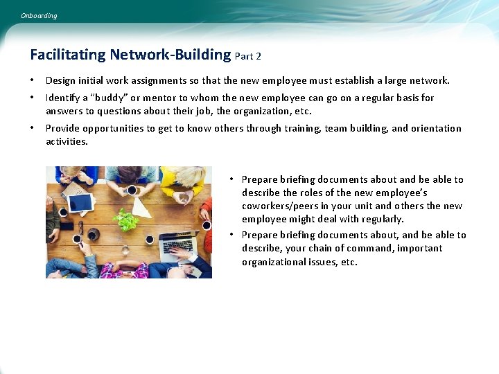 Onboarding Facilitating Network-Building Part 2 • Design initial work assignments so that the new