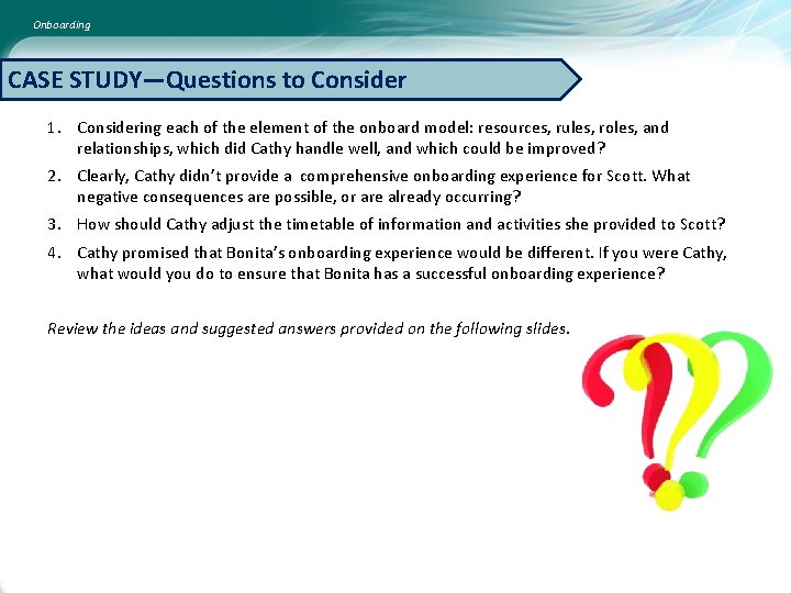 Onboarding CASE STUDY—Questions to Consider 1. Considering each of the element of the onboard