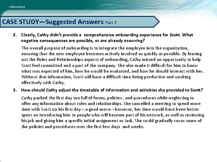 Onboarding CASE STUDY—Suggested Answers Part 2 2. Clearly, Cathy didn’t provide a comprehensive onboarding Onboarding CASE STUDY—Suggested Answers Part 2 2. Clearly, Cathy didn’t provide a comprehensive onboarding