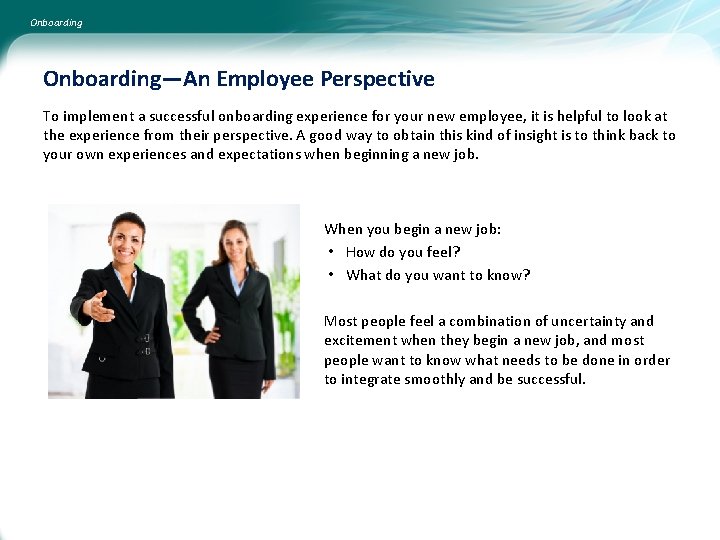 Onboarding—An Employee Perspective To implement a successful onboarding experience for your new employee, it