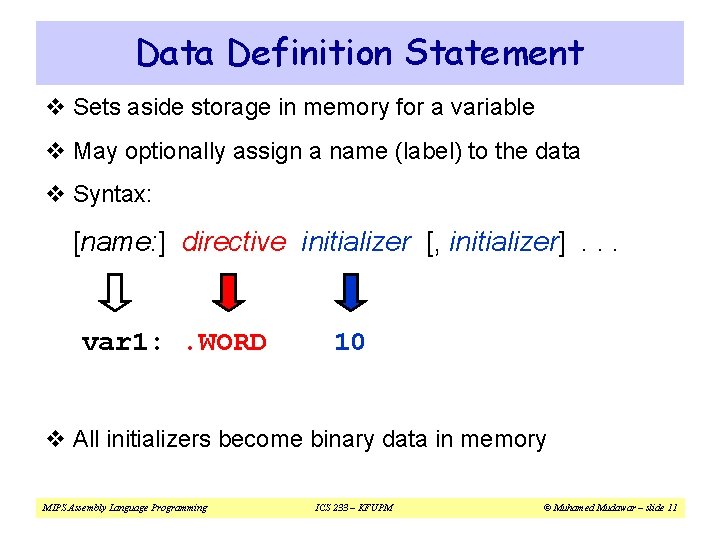 Data Definition Statement v Sets aside storage in memory for a variable v May Data Definition Statement v Sets aside storage in memory for a variable v May