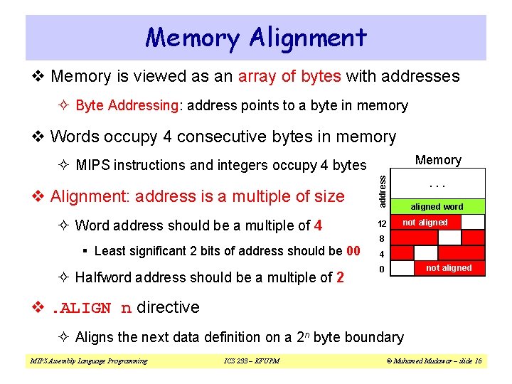 Memory Alignment v Memory is viewed as an array of bytes with addresses ² Memory Alignment v Memory is viewed as an array of bytes with addresses ²