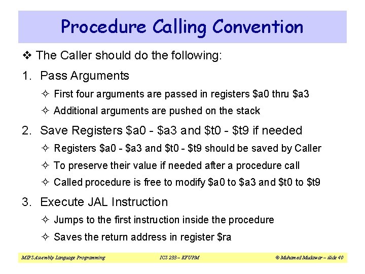 Procedure Calling Convention v The Caller should do the following: 1. Pass Arguments ² Procedure Calling Convention v The Caller should do the following: 1. Pass Arguments ²