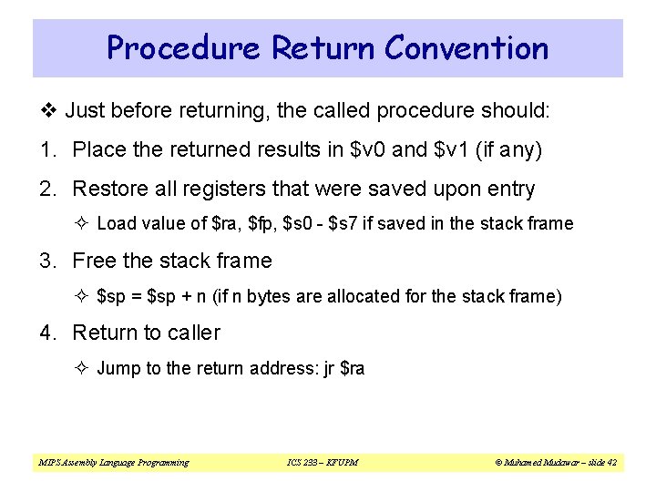 Procedure Return Convention v Just before returning, the called procedure should: 1. Place the Procedure Return Convention v Just before returning, the called procedure should: 1. Place the