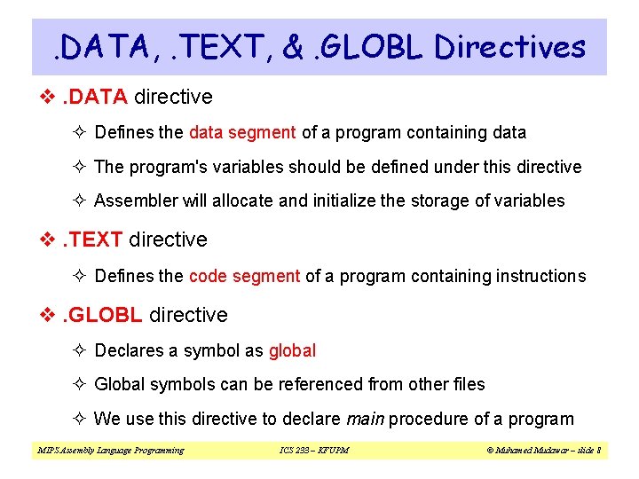 . DATA, . TEXT, &. GLOBL Directives v. DATA directive ² Defines the data . DATA, . TEXT, &. GLOBL Directives v. DATA directive ² Defines the data