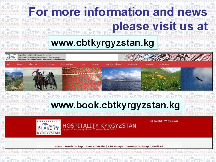 For more information and news please visit us at www. cbtkyrgyzstan. kg www. book.