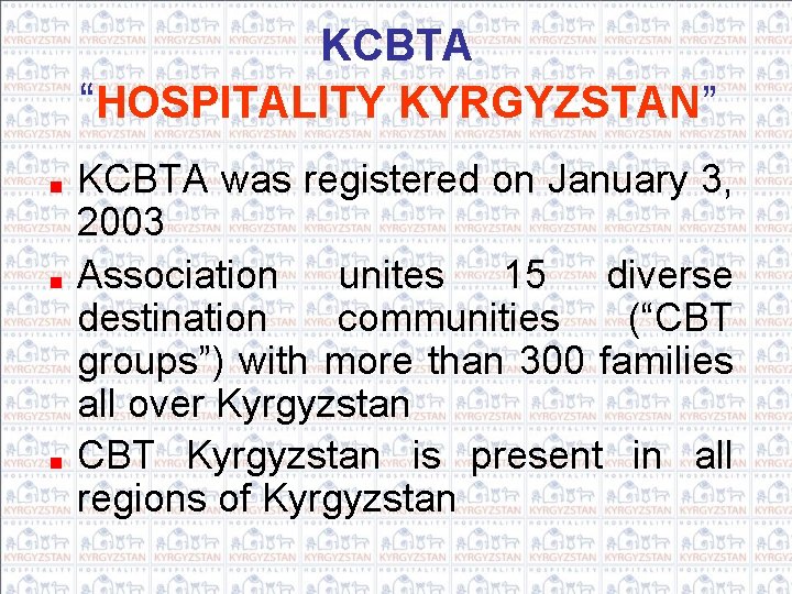 KCBTA “HOSPITALITY KYRGYZSTAN” KCBTA was registered on January 3, 2003 Association unites 15 diverse