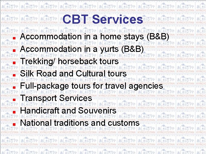 CBT Services Accommodation in a home stays (B&B) Accommodation in a yurts (B&B) Trekking/