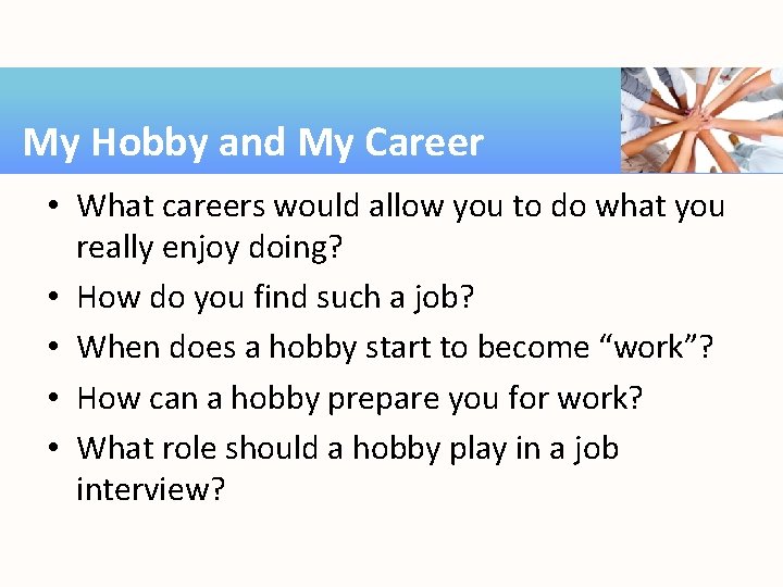 My Hobby and My Career • What careers would allow you to do what