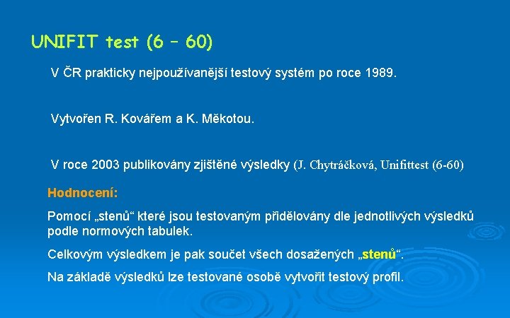 UNIFIT test (6 – 60) V ČR prakticky nejpoužívanější testový systém po roce 1989.