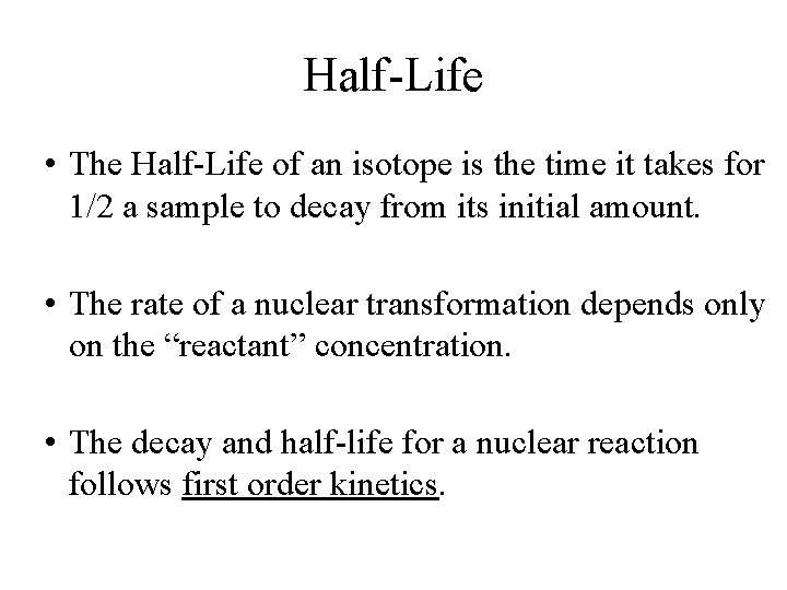 Half-Life • The Half-Life of an isotope is the time it takes for 1/2 Half-Life • The Half-Life of an isotope is the time it takes for 1/2