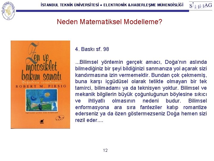 İSTANBUL TEKNİK ÜNİVERSİTESİ ♦ ELEKTRONİK & HABERLEŞME MÜHENDİSLİĞİ Neden Matematiksel Modelleme? 4. Baskı sf.