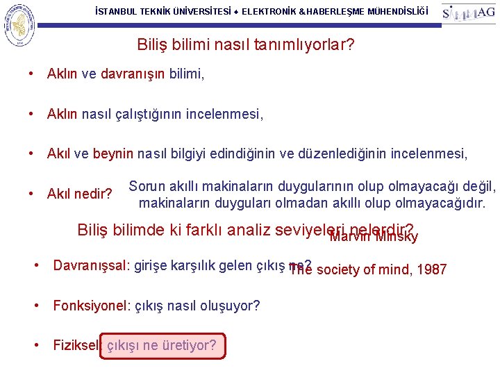 İSTANBUL TEKNİK ÜNİVERSİTESİ ♦ ELEKTRONİK & HABERLEŞME MÜHENDİSLİĞİ Biliş bilimi nasıl tanımlıyorlar? • Aklın