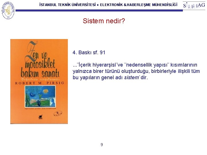 İSTANBUL TEKNİK ÜNİVERSİTESİ ♦ ELEKTRONİK & HABERLEŞME MÜHENDİSLİĞİ Sistem nedir? 4. Baskı sf. 91.