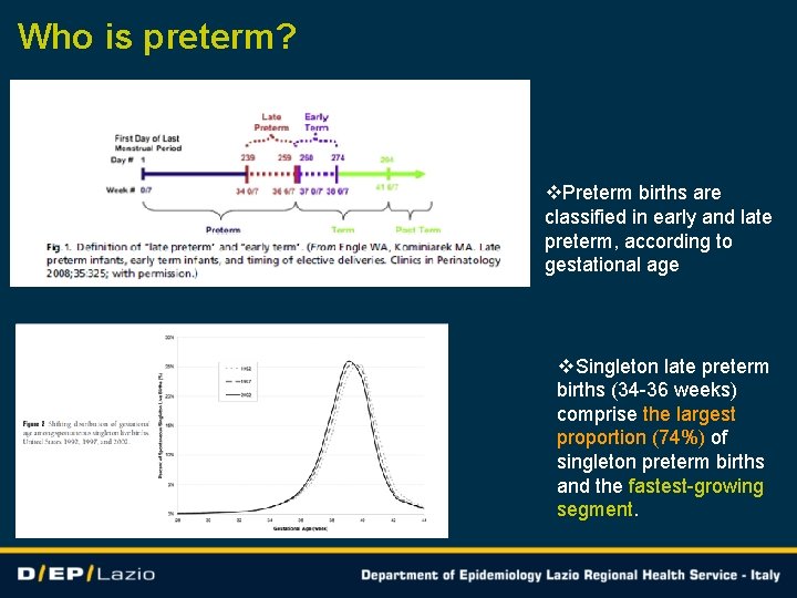 Who is preterm? v. Preterm births are classified in early and late preterm, according