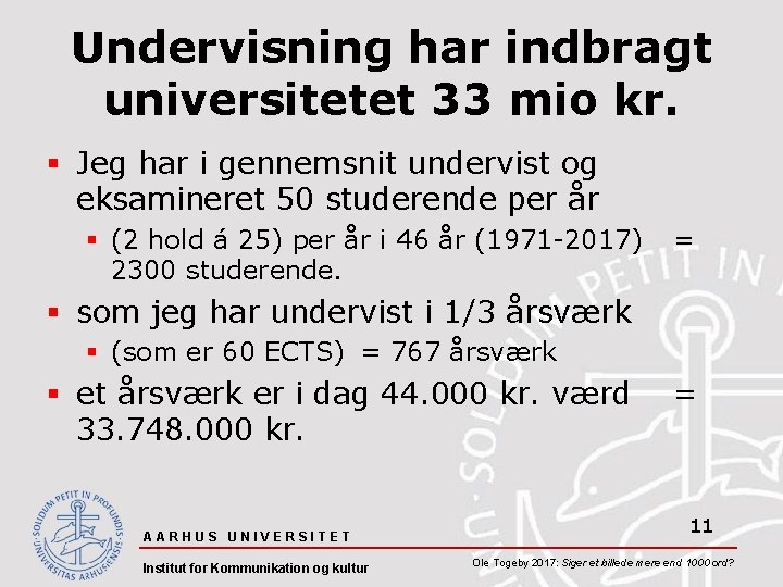 Undervisning har indbragt universitetet 33 mio kr. § Jeg har i gennemsnit undervist og