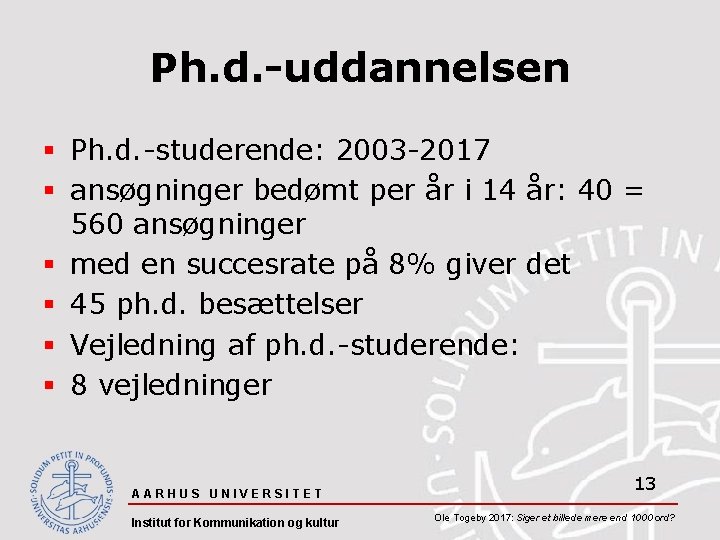 Ph. d. -uddannelsen § Ph. d. -studerende: 2003 -2017 § ansøgninger bedømt per år