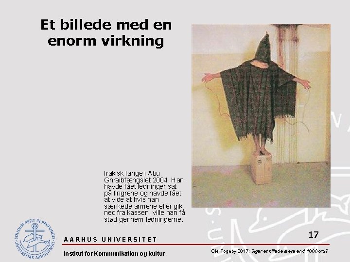 Et billede med en enorm virkning Irakisk fange i Abu Ghraibfængslet 2004. Han havde