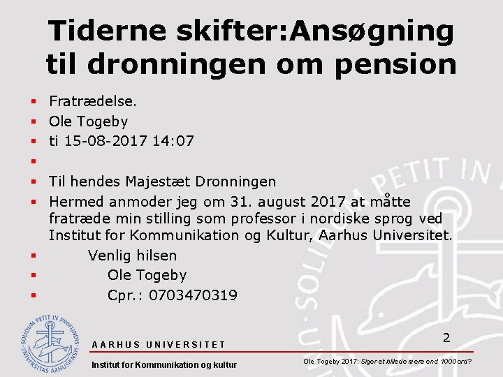 Tiderne skifter: Ansøgning til dronningen om pension Fratrædelse. Ole Togeby ti 15 -08 -2017