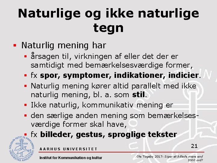 Naturlige og ikke naturlige tegn § Naturlig mening har § årsagen til, virkningen af